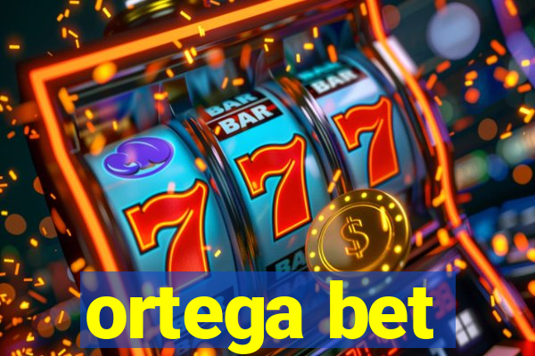 ortega bet